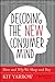 Decoding the New Consumer Mind: How and Why We Shop and Buy