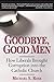 Goodbye, Good Men by Michael S. Rose Goodbye, Good Men by Michael S. Rose