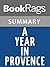 Summary & Study Guide A Year in Provence by Peter Mayle