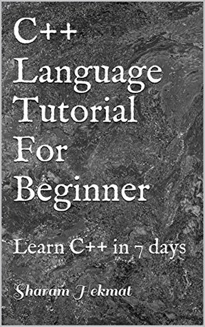 C++ Language Tutorial For Beginner: Learn C++ in 7 days (Kindle Edition)