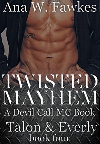Twisted Mayhem (Devil Call MC - Talon & Everly, #4)