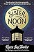 Sister Noon by Karen Joy Fowler
