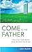 Come to the Father: Finding...