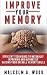 Improve Your Memory: Efficient Techniques to Naturally Improving and Ultimately Raising Your Overall Memory Skills (Self Help, Memory,)