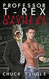 Professor T-Rex Teaches Me Gayness Professor T-Rex Teaches Me Gayness