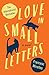 Love in Small Letters : A Novel