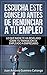 Escucha este consejo antes de renunciar a tu empleo: Lo que nadie te ha revelado sobre tu transición de empleado a empresario (Spanish Edition)