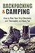 Backpacking & Camping: How to Plan Your Trip Effectively and Thoroughly and Have Fun (Off the Grid Survival)