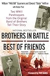 Brothers in Battle, Best of Friends by William Guarnere