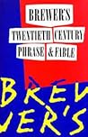 Brewer's Dictionary of 20th Century Phrase and Fable Brewer's Dictionary of 20th Century Phrase and Fable