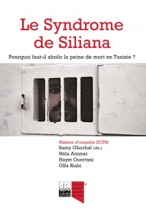 Le syndrome de Siliana, Pourquoi faut-il abolir la peine de mort en Tunisie?