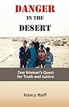 Danger in the Desert: One Woman's Quest for Truth and Justice Danger in the Desert: One Woman's Quest for Truth and Justice