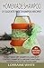 Homemade Shampoo: Easy To Make Dry Shampoos Dandruff Control Shampoos, Organic & Natural Hair Products For Luscious Hair: 31 Sulfate Free Shampoo Recipes (Homemade Shampoo and Conditioner Book 6)