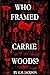 Who Framed Carrie Woods?