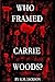 Who Framed Carrie Woods? by G.M. Jackson
