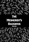 The Mesmerist's Daughter