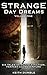 Strange Day Dreams: Six Tales Of Science Fiction, Fantasy & Adventure