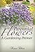 Perennial Flowers: A Gardening Primer (Perennial Flowers, Perennial Gardening, Perennial Gardens, Perennial 101, Perennial Plants, Perennials For Beginners Book 1)