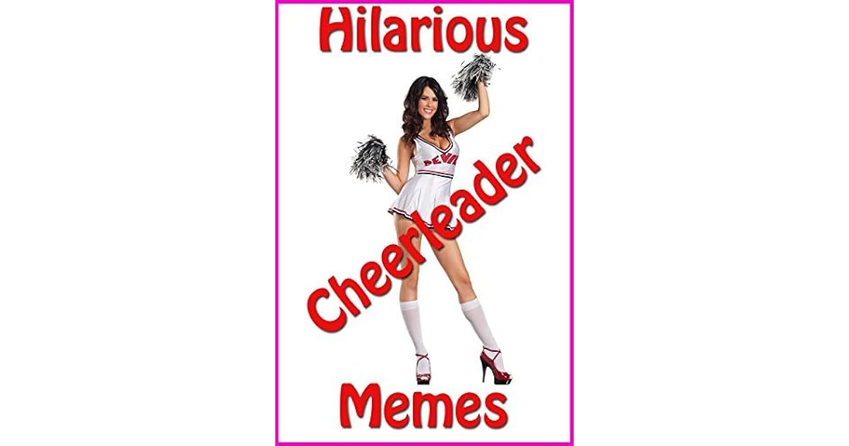 Hilarious Cheerleader Memes by Jennifer Cheer