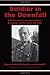 Soldier in the Downfall: A Wehrmacht Cavalryman in Russia, Normandy, and the Plot to Kill Hitler
