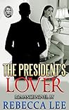 The President's Lover by Rebecca Lee