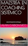El VERDADERO ARTE DEL MASTER COACH: Colección de Coaching Sistémico (Spanish Edition) El VERDADERO ARTE DEL MASTER COACH: Colección de Coaching Sistémico (Spanish Edition)