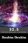 32.5: The Divine Mathematics of the Calendar (32.5 System, #1) 32.5: The Divine Mathematics of the Calendar (32.5 System, #1)