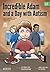 Incredible Adam and a Day with Autism: An Illustrated Story Inspired by Social Narratives (The ORP Library Book 6)