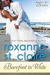 Barefoot in White by Roxanne St. Claire