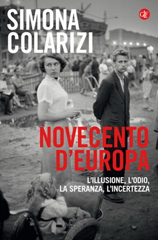 Novecento d'Europa. L'illusione, l'odio, la speranza, l'incertezza