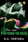 Stretching The Rules by B.A. Tortuga