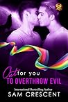To Overthrow Evil by Sam Crescent