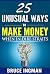 25 Unusual Ways to Make Mon...
