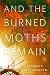And the Burned Moths Remain by Benjanun Sriduangkaew