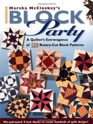 Marsha McCloskey's Block Party: A Quilter's Extravaganza of 120 Rotary-Cut Block Patterns (Rodale Quilt Books)