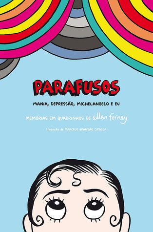Parafusos: Mania, depressão, Michelangelo e eu