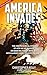 America Invades: The Controversial Story of How We've Invaded or Been Militarily Involved with Almost Every Country on Earth