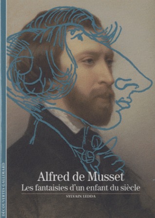Alfred de Musset - Les fantaisies d'un enfant du siècle