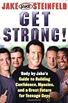 Get Strong!: Body By Jake's Guide to Building Confidence, Muscles, and a Great Future for Teenage Guys