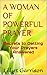 A Woman of Powerful Prayer: Secrets to Getting Your Prayers Answered (A Woman of... Book 3)