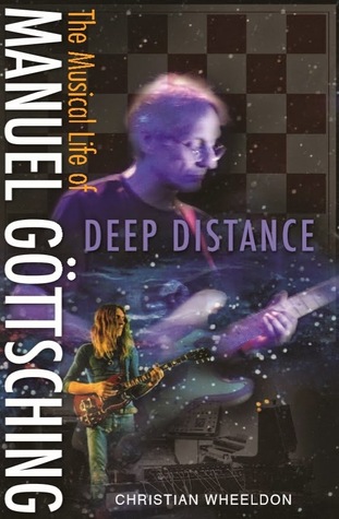 Deep Distance - The Musical Life of Manuel Gottsching (Paperback)