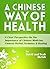 A Chinese Way Of Health: A ...