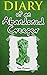 Minecraft: Diary of an Abandoned Creeper: An Unofficial Minecraft Book (Minecraft, Minecraft Secrets, Minecraft Stories, Minecraft Books For Kids, Minecraft Books, Minecraft Comics, Minecraft Xbox)