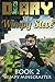 Minecraft: Diary of a Wimpy Steve: Book 2: For kids who like Minecraft, Minecraft Secrets, Minecraft Books, Minecraft Diary, Minecraft Books for Kids, ... Minecraft Stories (A Wimpy Steve Adventure)