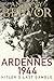 Ardennes 1944 by Antony Beevor Ardennes 1944 by Antony Beevor