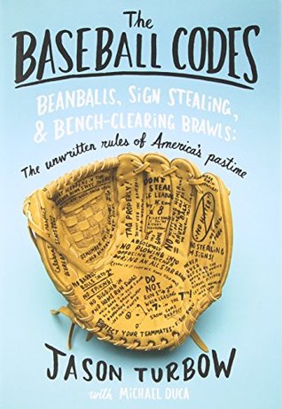 The Baseball Codes: Beanballs, Sign Stealing, and Bench-Clearing Brawls: The Unwritten Rules of America's Pastime (Hardcover)