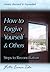 How to Forgive Yourself and Others Newly Revised and Expanded