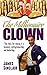 The Millionaire Clown: The rules for making it in business, entrepreneurship and leadership