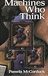 Machines Who Think by Pamela McCorduck