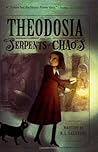 Theodosia and the Serpents of Chaos by R.L. LaFevers